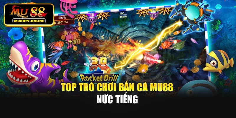 Top trò chơi Bắn cá Mu88 nức tiếng