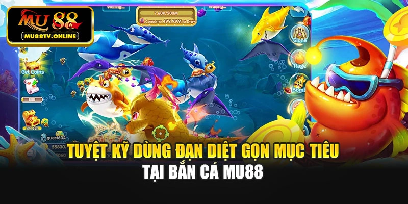 Tuyệt kỹ dùng đạn diệt gọn mục tiêu tại Bắn cá Mu88